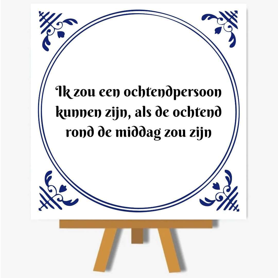 Ik zou een ochtendpersoon kunnen zijn, als de ochtend rond de middag zou zijn