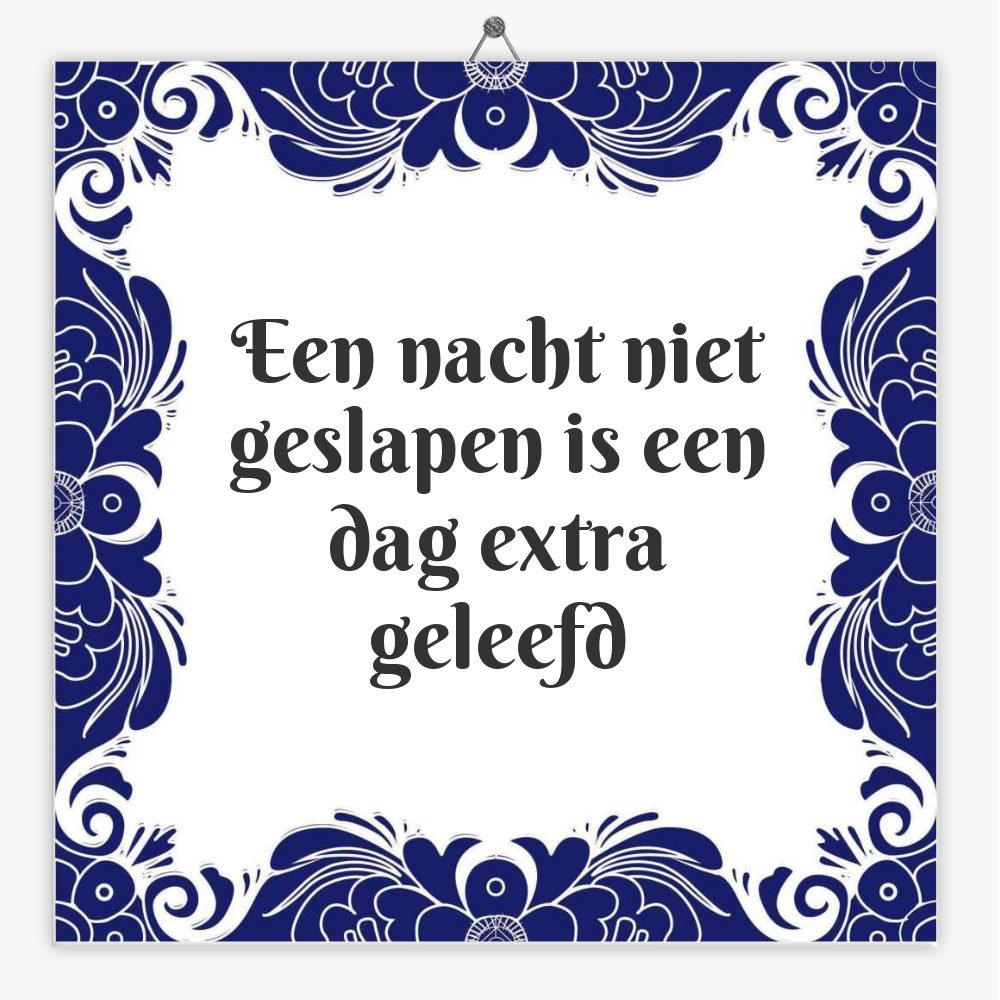 Een nacht niet geslapen is een dag extra geleefd