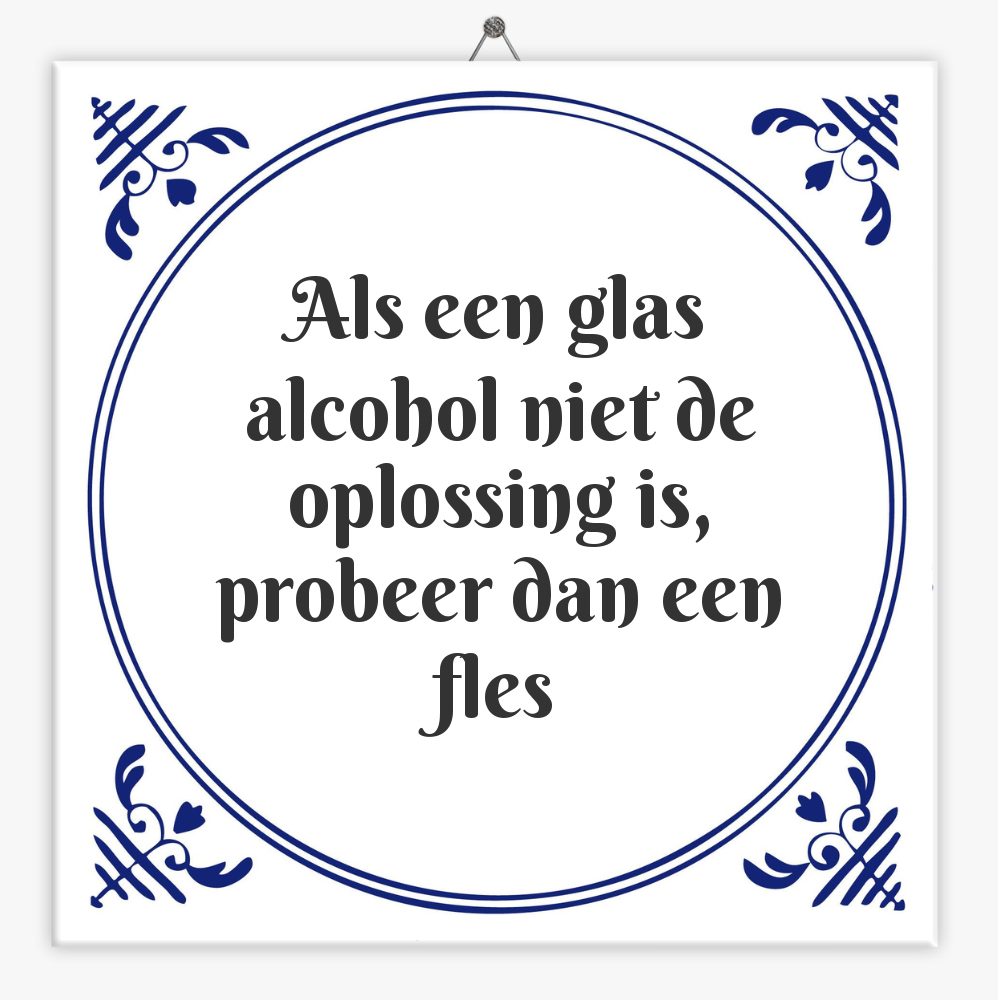 Als een glas alcohol niet de oplossing is, probeer dan een fles