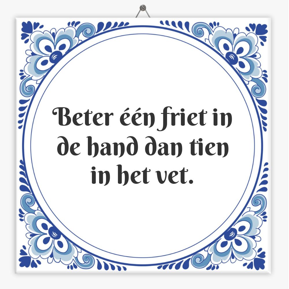 Beter één friet in de hand dan tien in het vet.