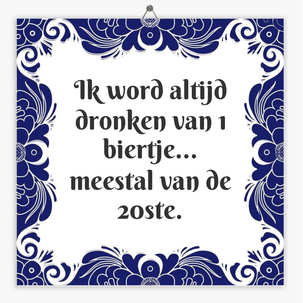 Ik word altijd dronken van 1 biertje… meestal van de 20ste.