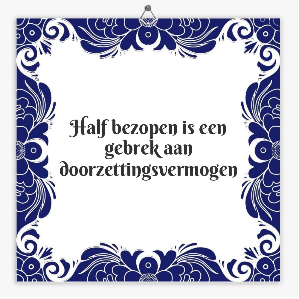 Half bezopen is een gebrek aan doorzettingsvermogen