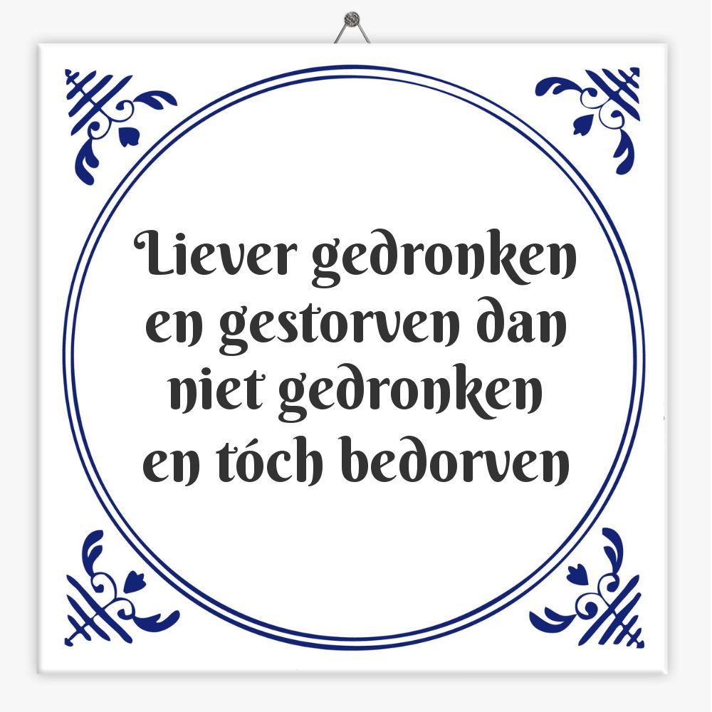 Liever gedronken en gestorven dan niet gedronken en tóch bedorven
