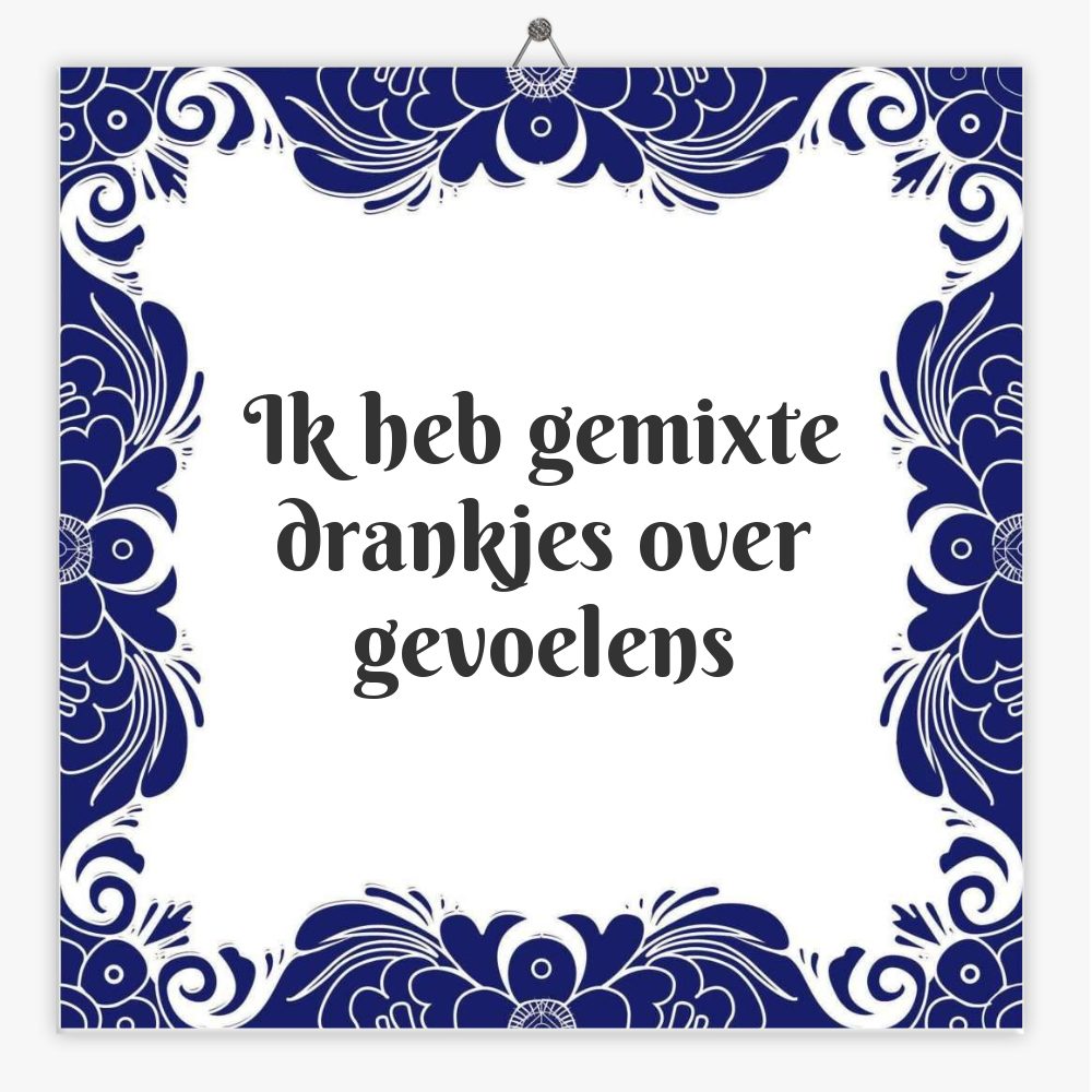 Ik heb gemixte drankjes over gevoelens
