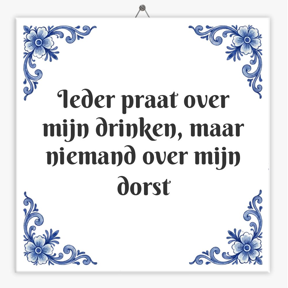 Ieder praat over mijn drinken, maar niemand over mijn dorst
