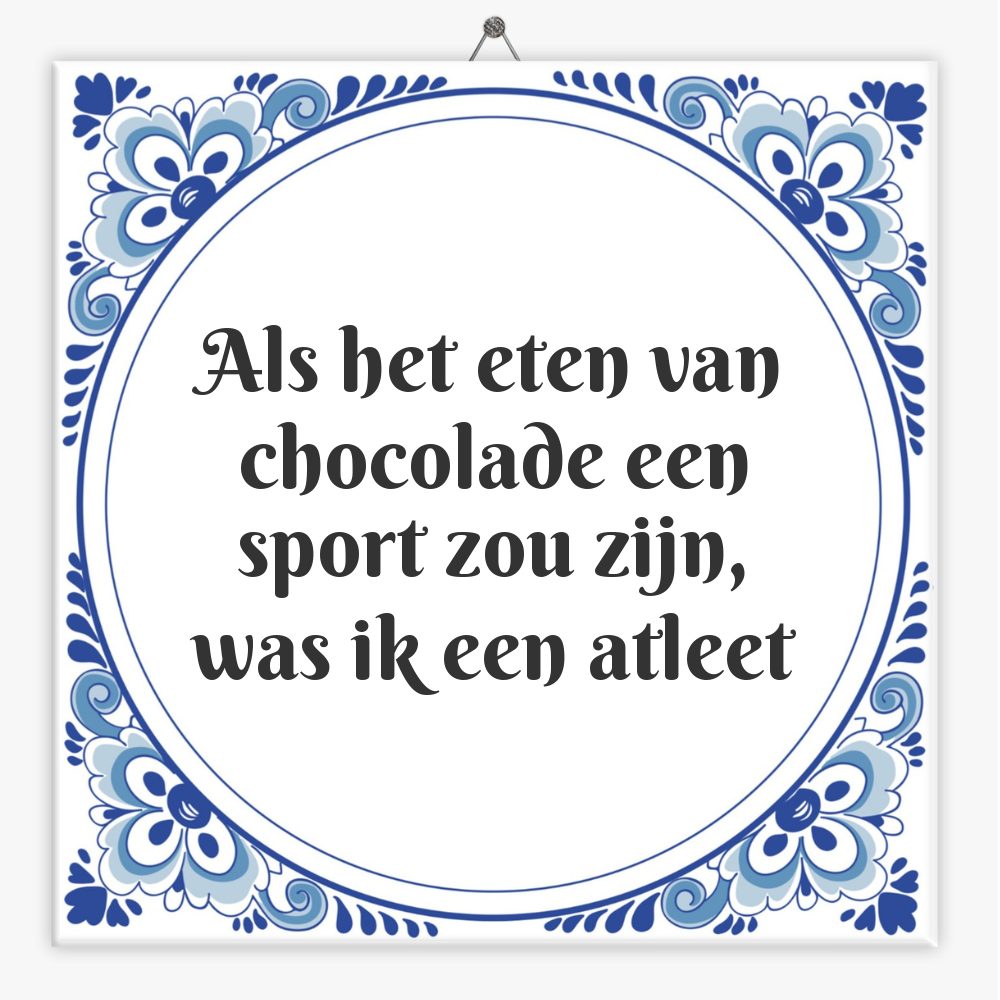 Als het eten van chocolade een sport zou zijn, was ik een atleet