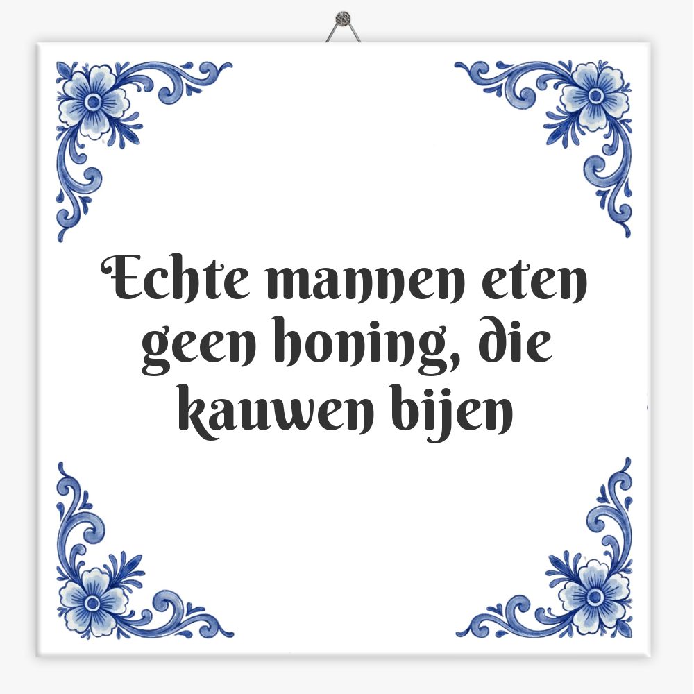 Echte mannen eten geen honing, die kauwen bijen