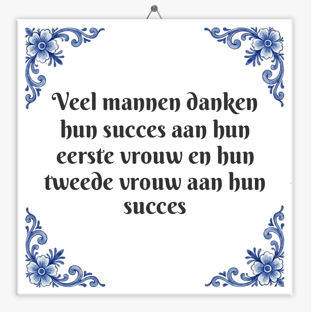 Veel mannen danken hun succes aan hun eerste vrouw en hun tweede vrouw aan hun succes