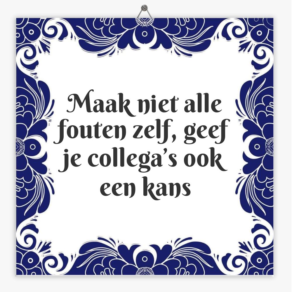 Maak niet alle fouten zelf, geef je collega’s ook een kans