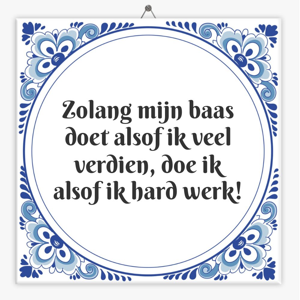 Zolang mijn baas doet alsof ik veel verdien, doe ik alsof ik hard werk!