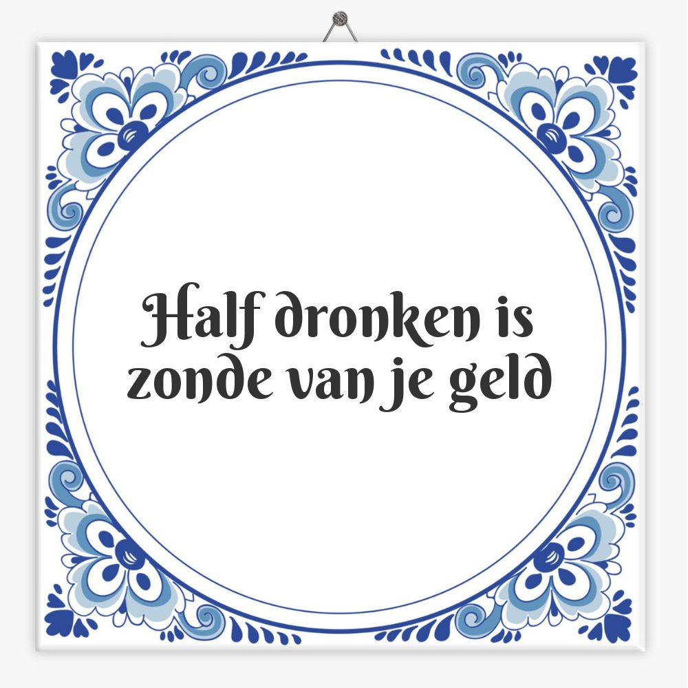 Half dronken is zonde van je geld