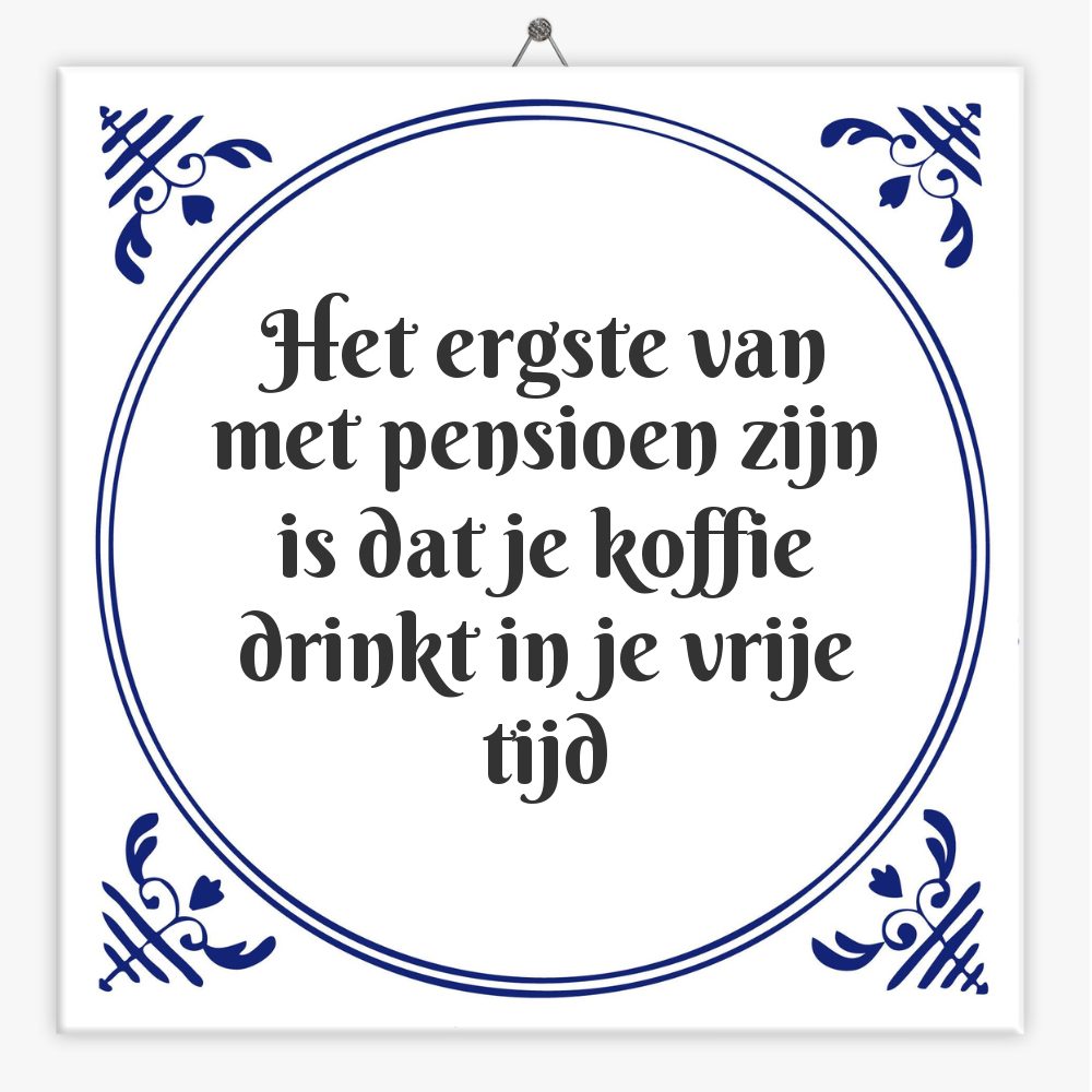 Het ergste van met pensioen zijn is dat je koffie drinkt in je vrije tijd