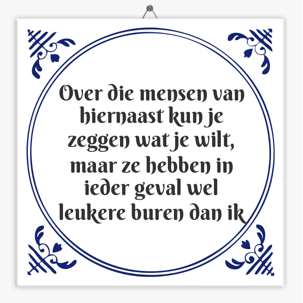 Over die mensen van hiernaast kun je zeggen wat je wilt, maar ze hebben in ieder geval wel leukere buren dan ik