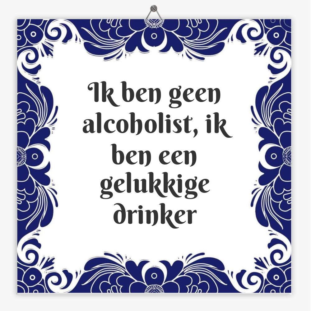 Ik ben geen alcoholist, ik ben een gelukkige drinker