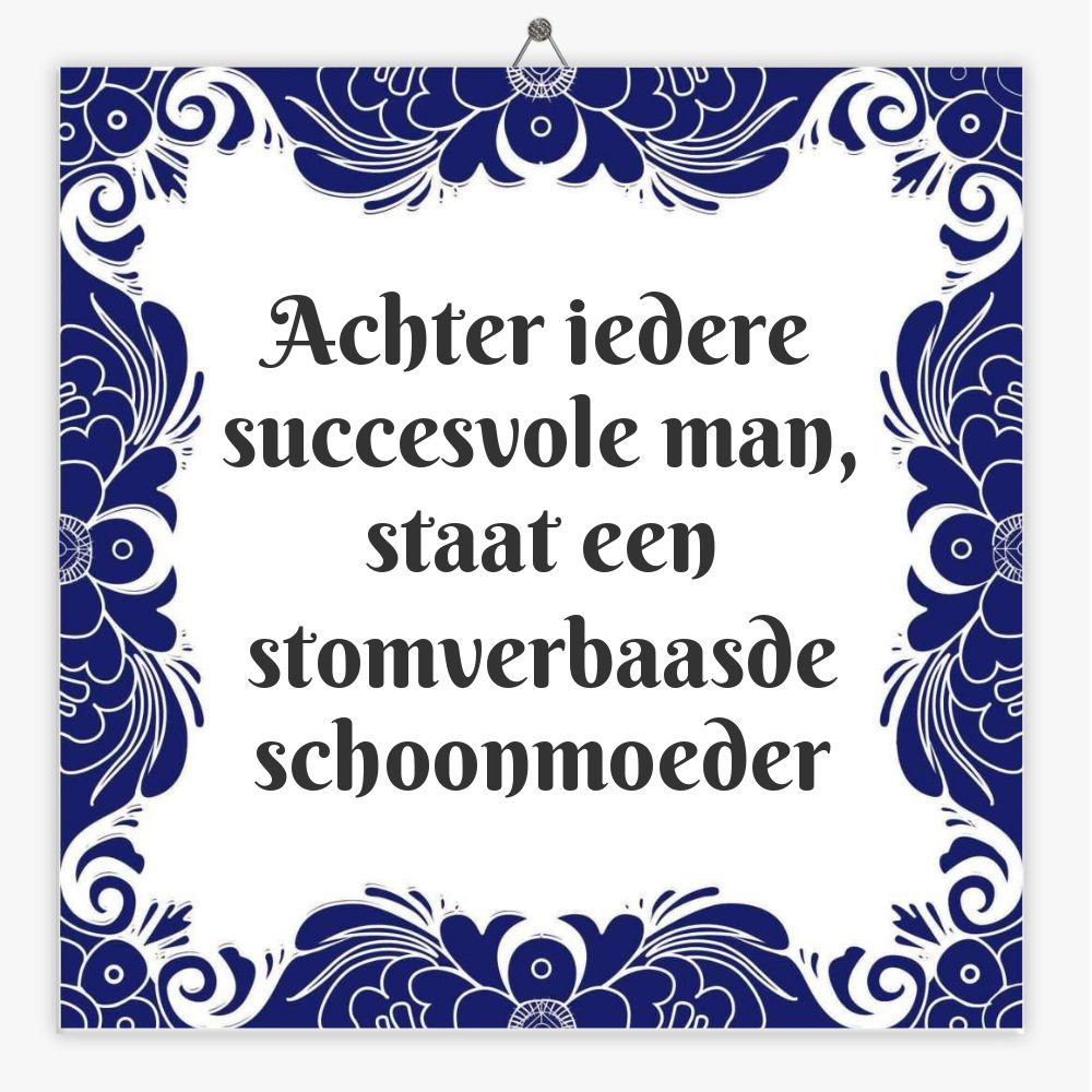 Achter iedere succesvole man, staat een stomverbaasde schoonmoeder