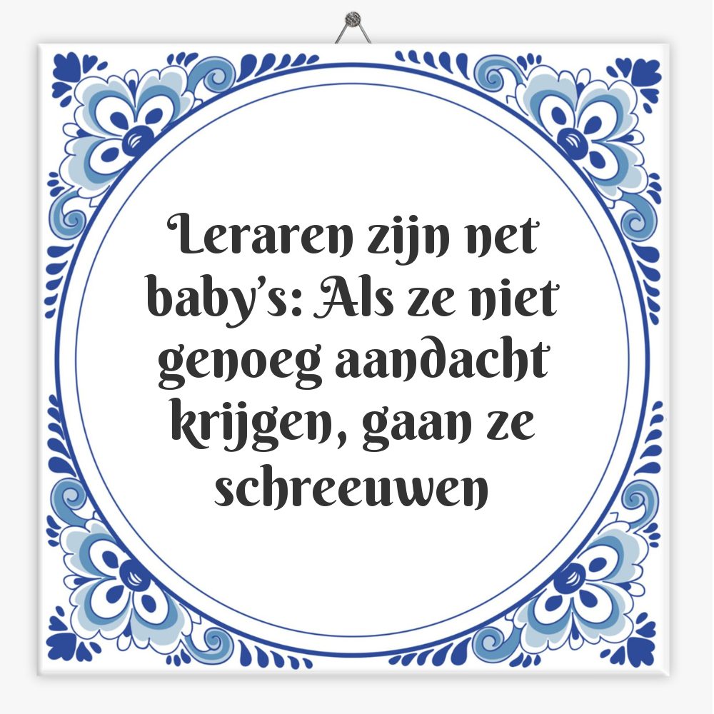 Leraren zijn net baby’s: Als ze niet genoeg aandacht krijgen, gaan ze schreeuwen