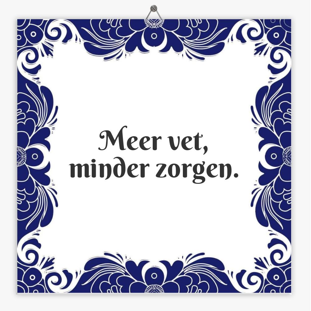 Meer vet, minder zorgen.