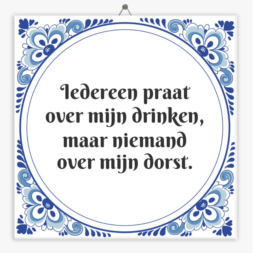 Iedereen praat over mijn drinken, maar niemand over mijn dorst.
