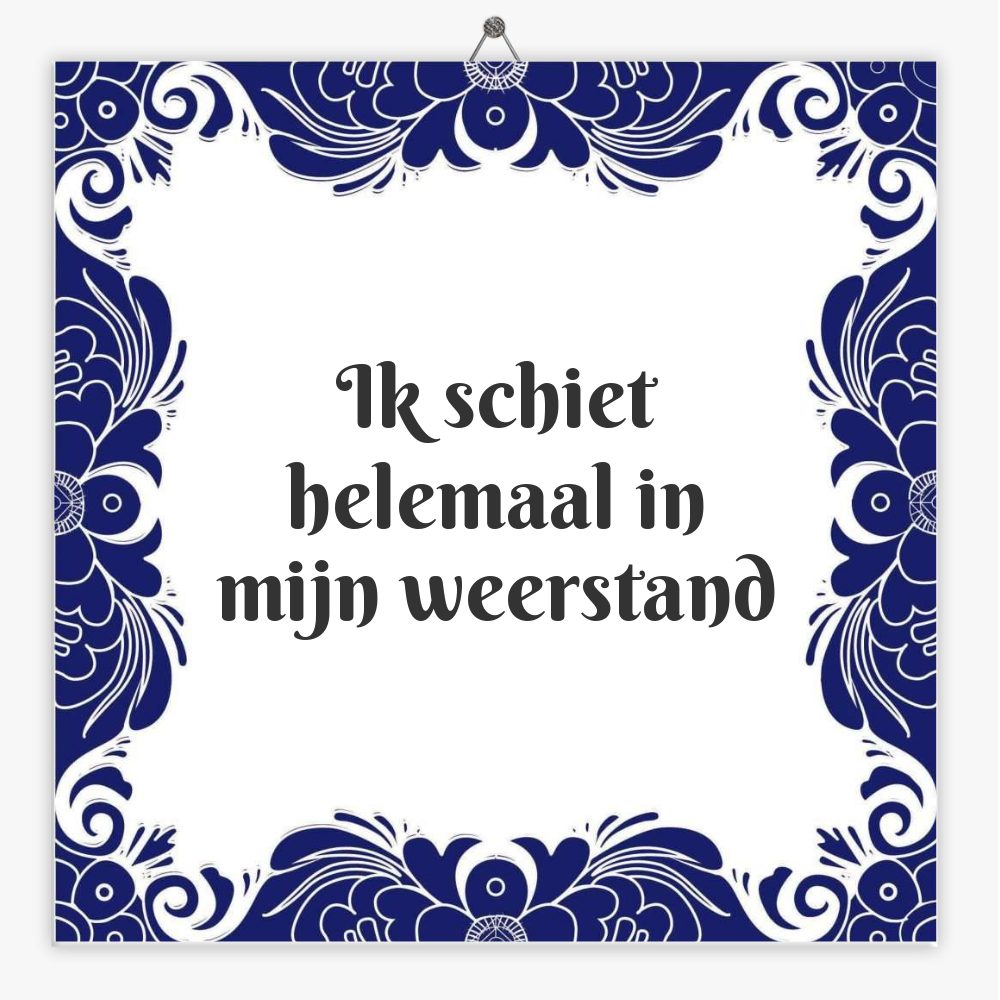 Ik schiet helemaal in mijn weerstand