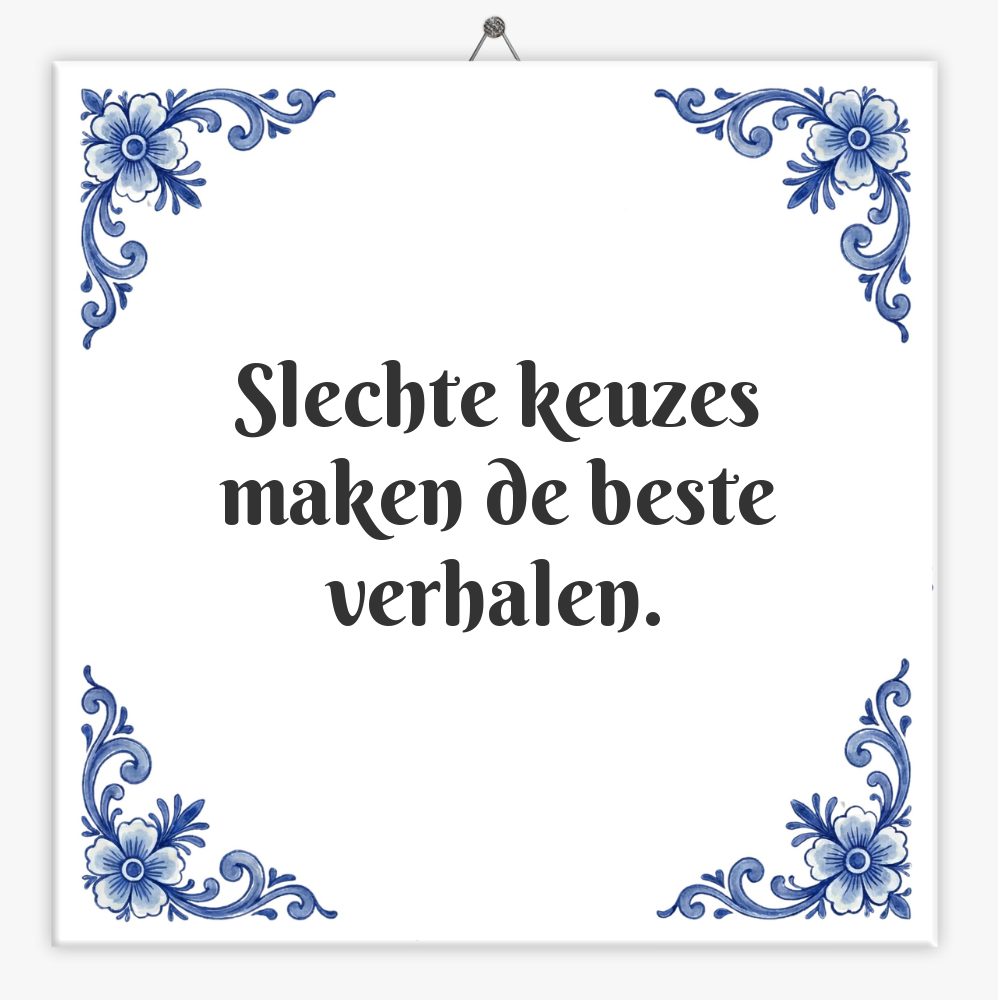 Slechte keuzes maken de beste verhalen.