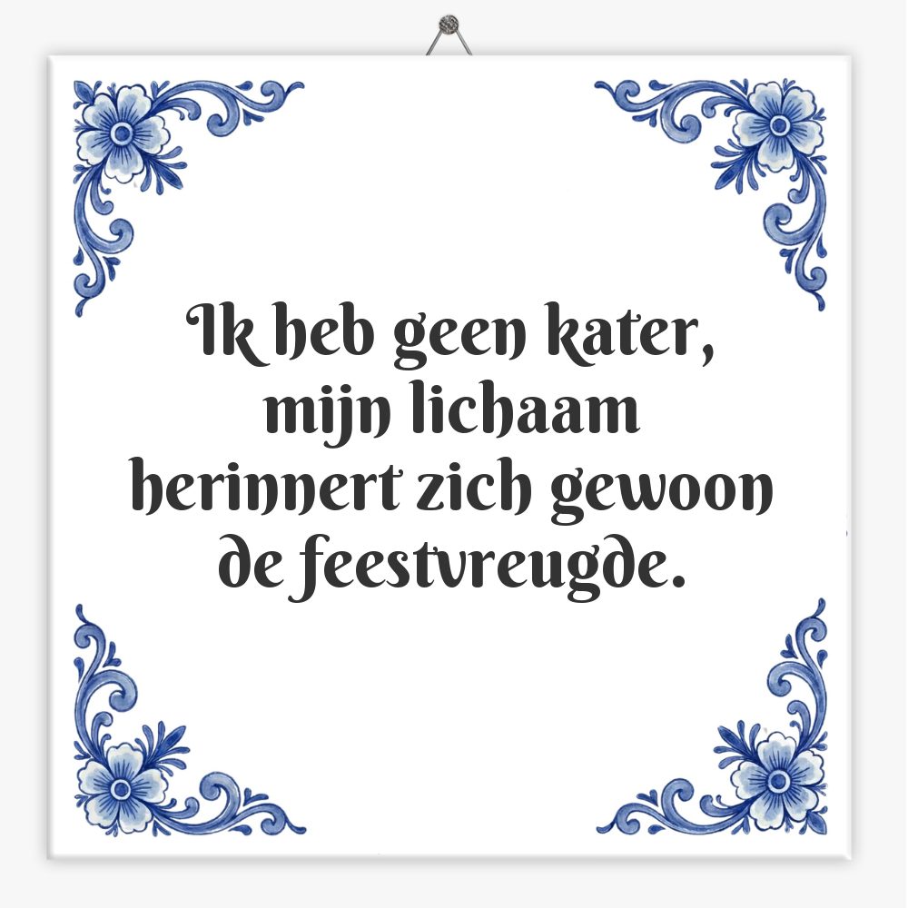 Ik heb geen kater, mijn lichaam herinnert zich gewoon de feestvreugde.