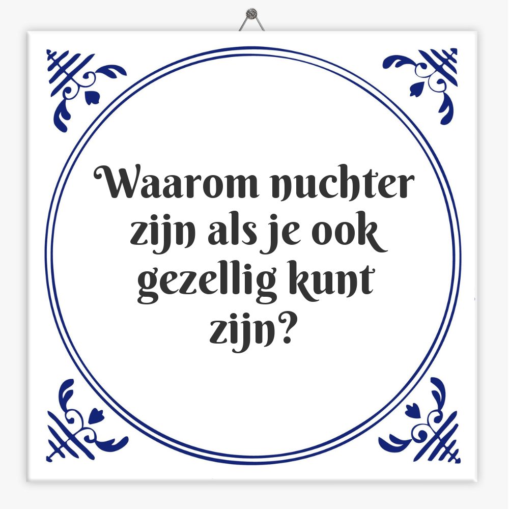 Waarom nuchter zijn als je ook gezellig kunt zijn?
