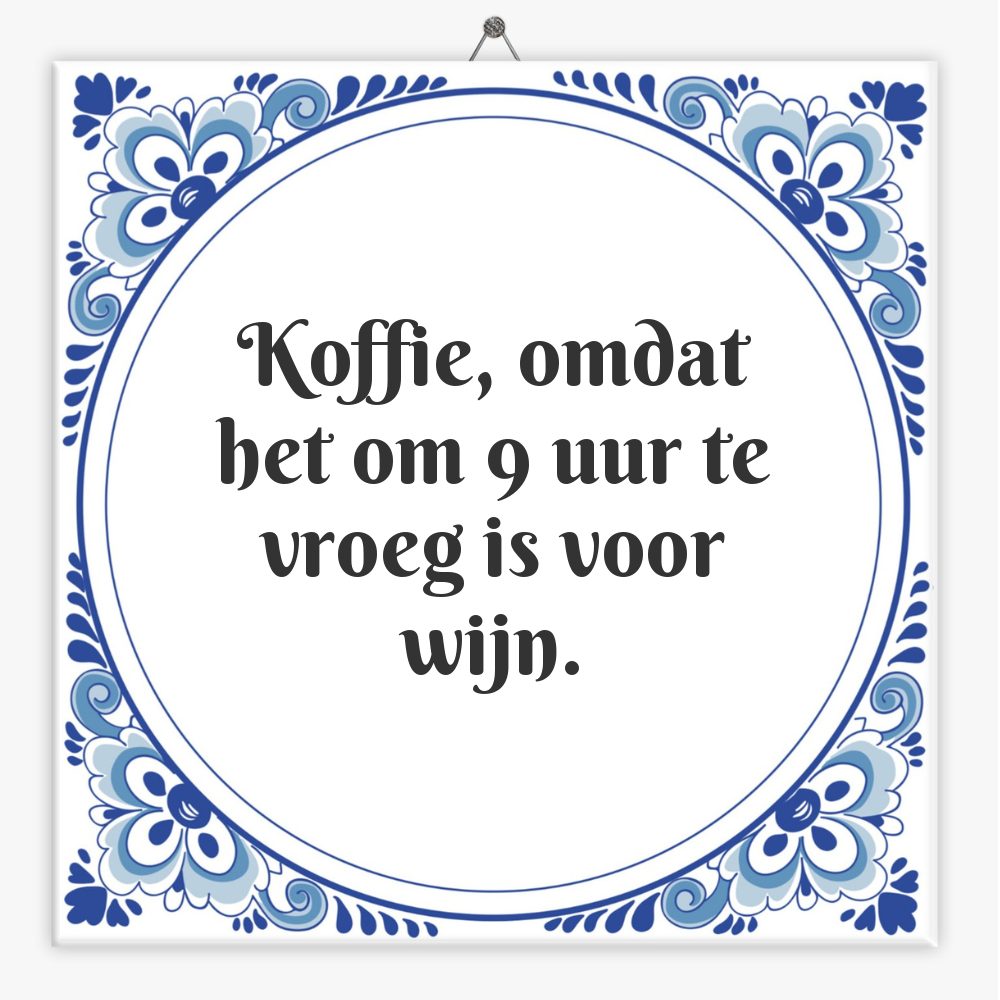 Koffie, omdat het om 9 uur te vroeg is voor wijn.
