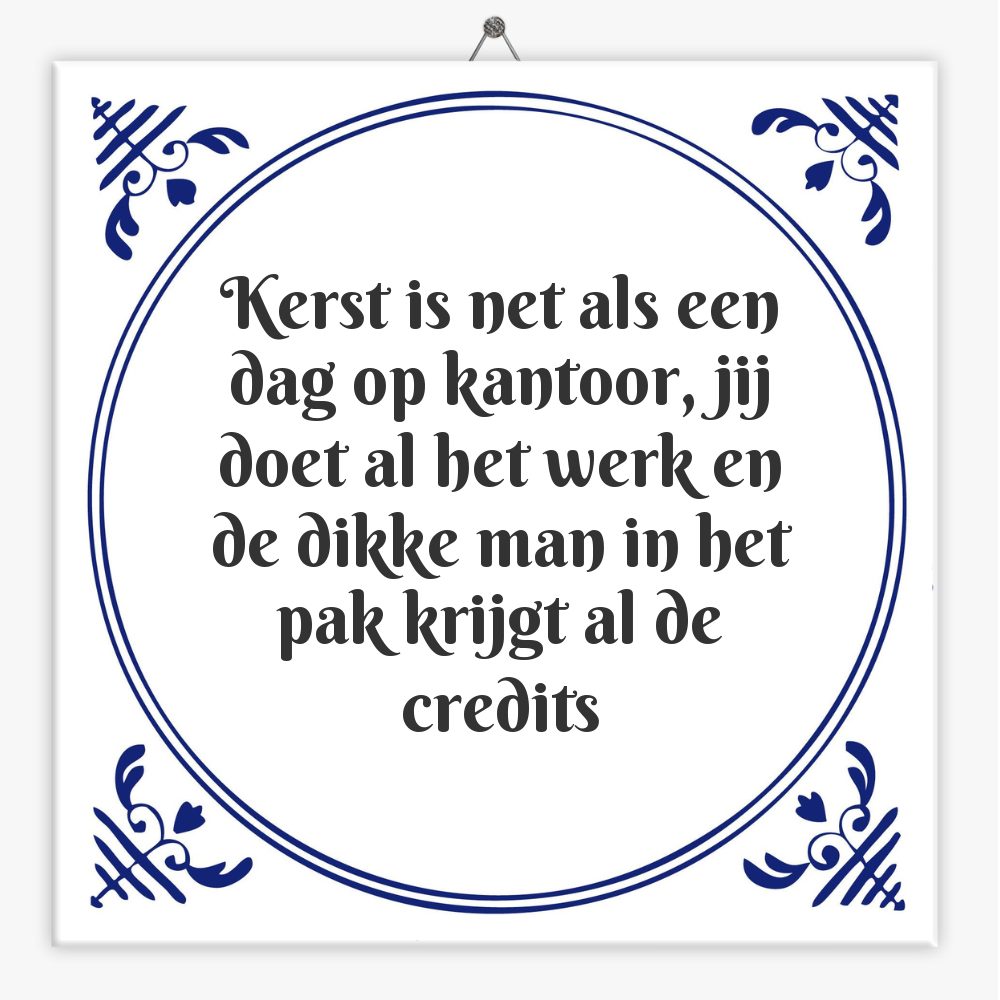 Kerst is net als een dag op kantoor, jij doet al het werk en de dikke man in het pak krijgt al de credits
