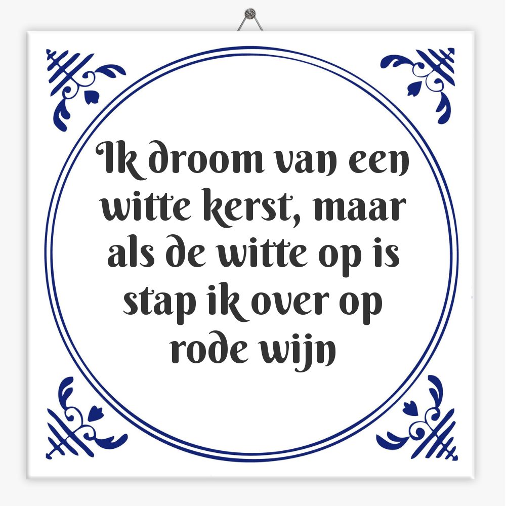 Ik droom van een witte kerst, maar als de witte op is stap ik over op rode wijn