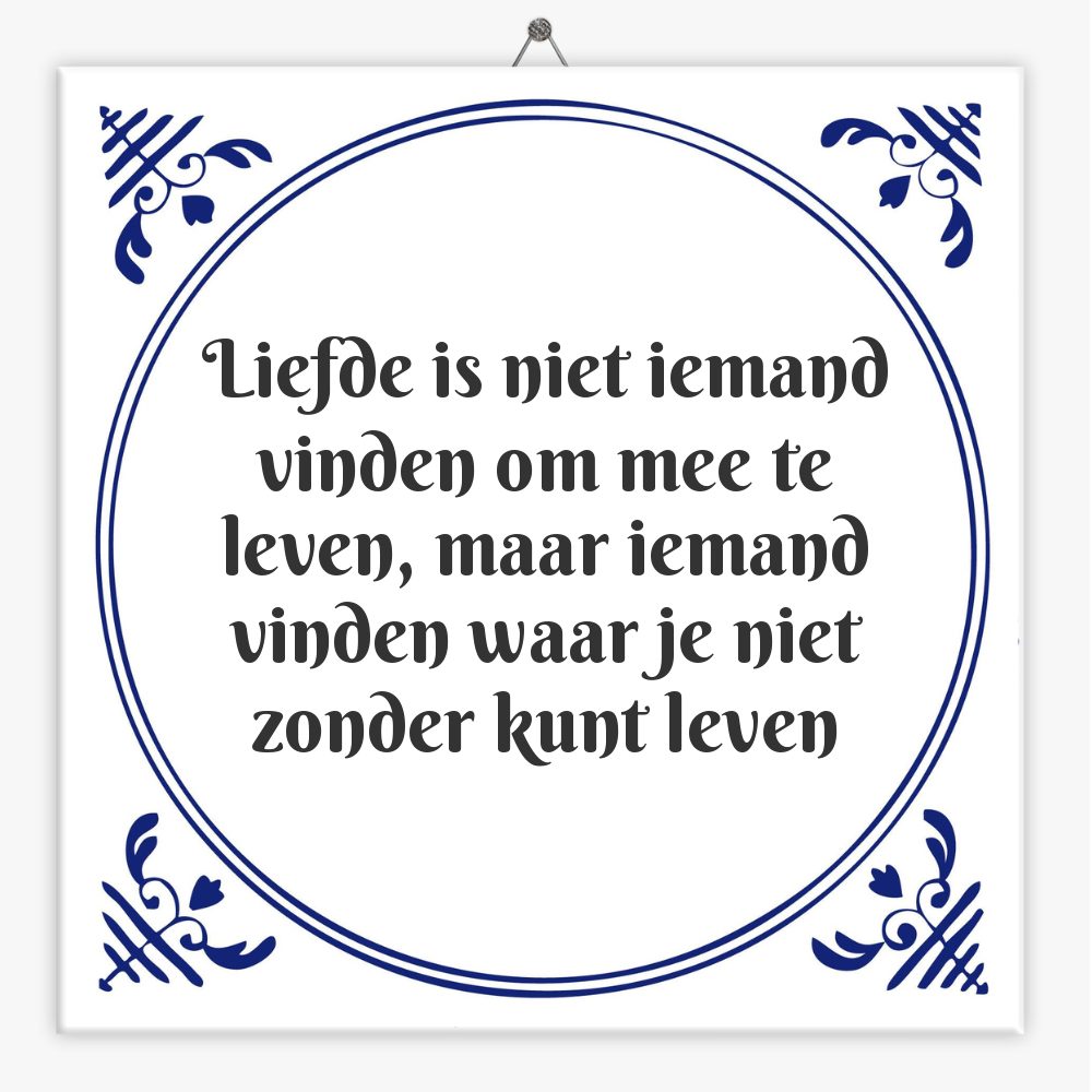 Liefde is niet iemand vinden om mee te leven, maar iemand vinden waar je niet zonder kunt leven