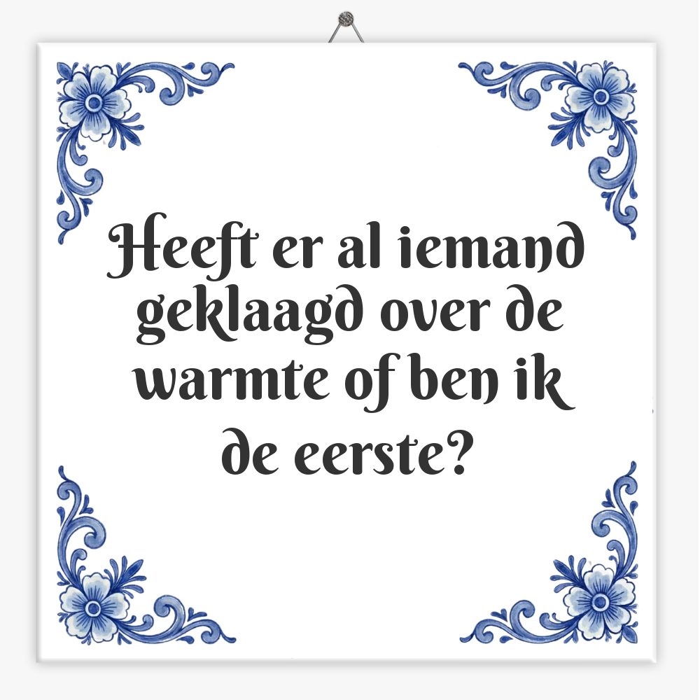 Heeft er al iemand geklaagd over de warmte of ben ik de eerste?