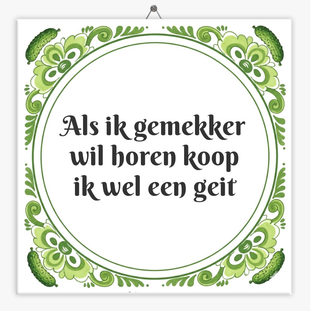Als ik gemekker wil horen koop ik wel een geit