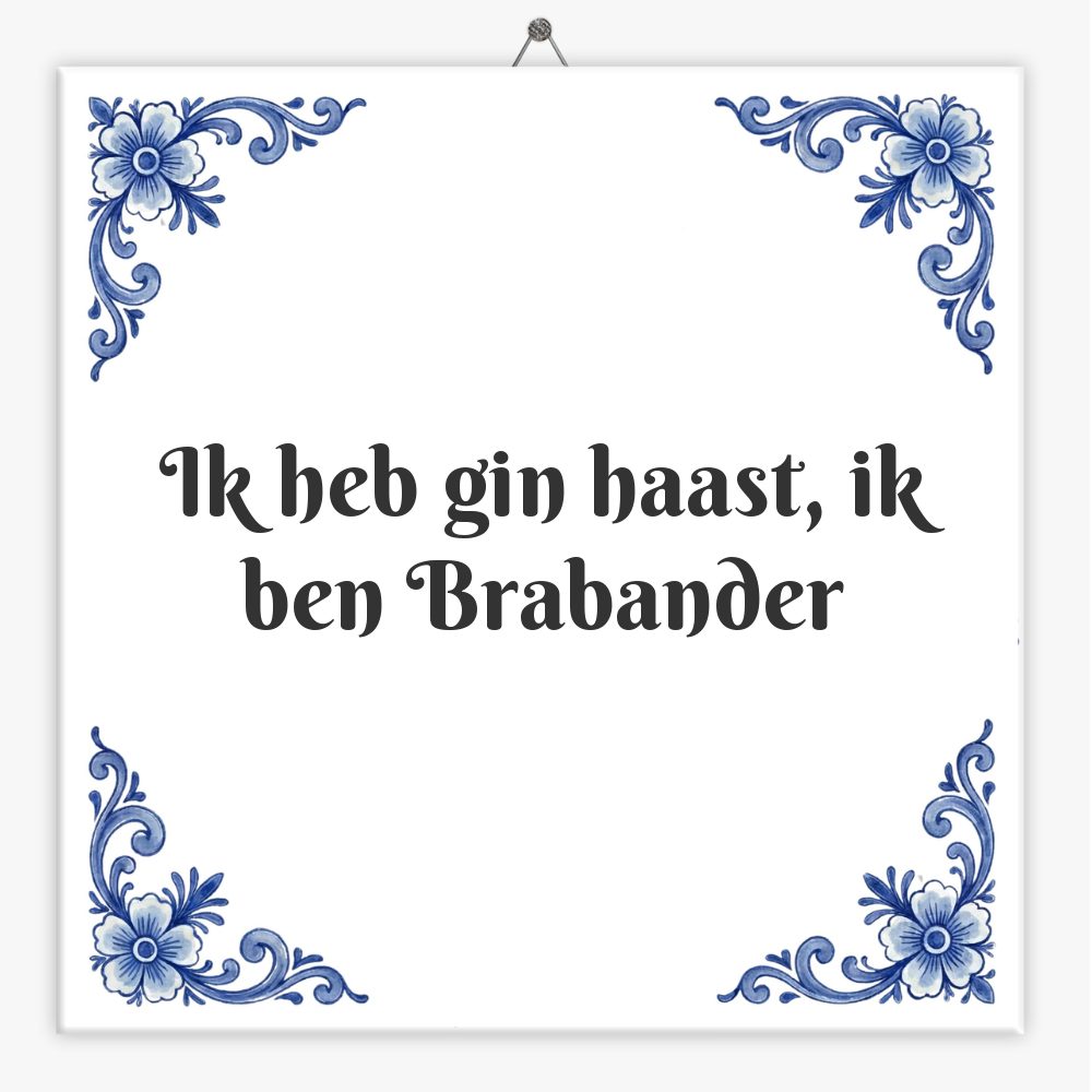 Ik heb gin haast, ik ben Brabander