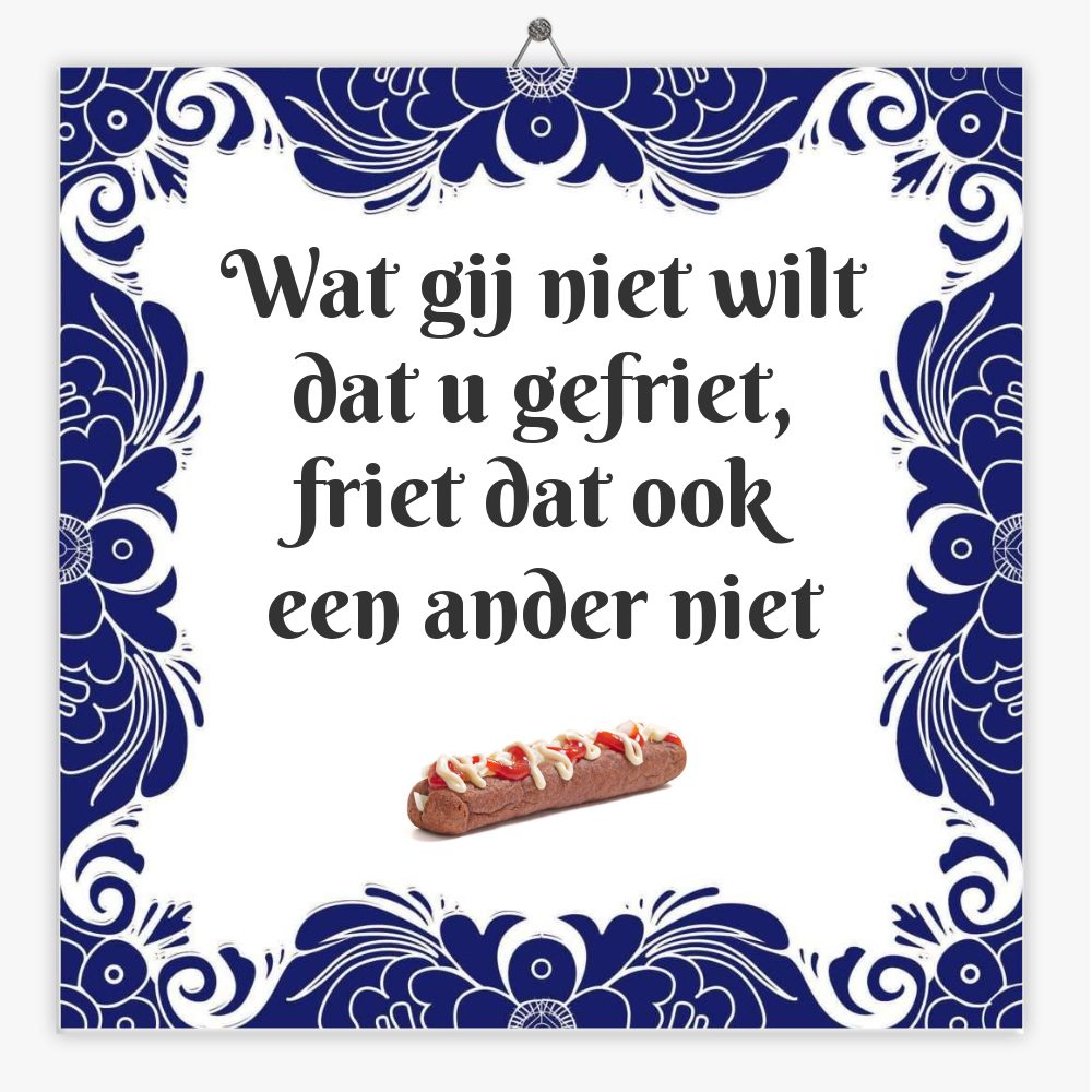 Wat gij niet wilt dat u gefriet, friet dat ook een ander niet