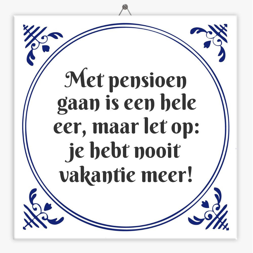 Met pensioen gaan is een hele eer, maar let op: je hebt nooit vakantie meer!