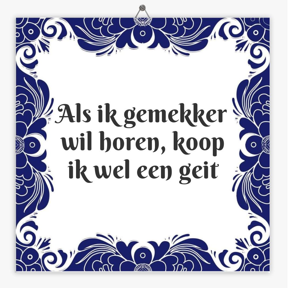Als ik gemekker wil horen, koop ik wel een geit