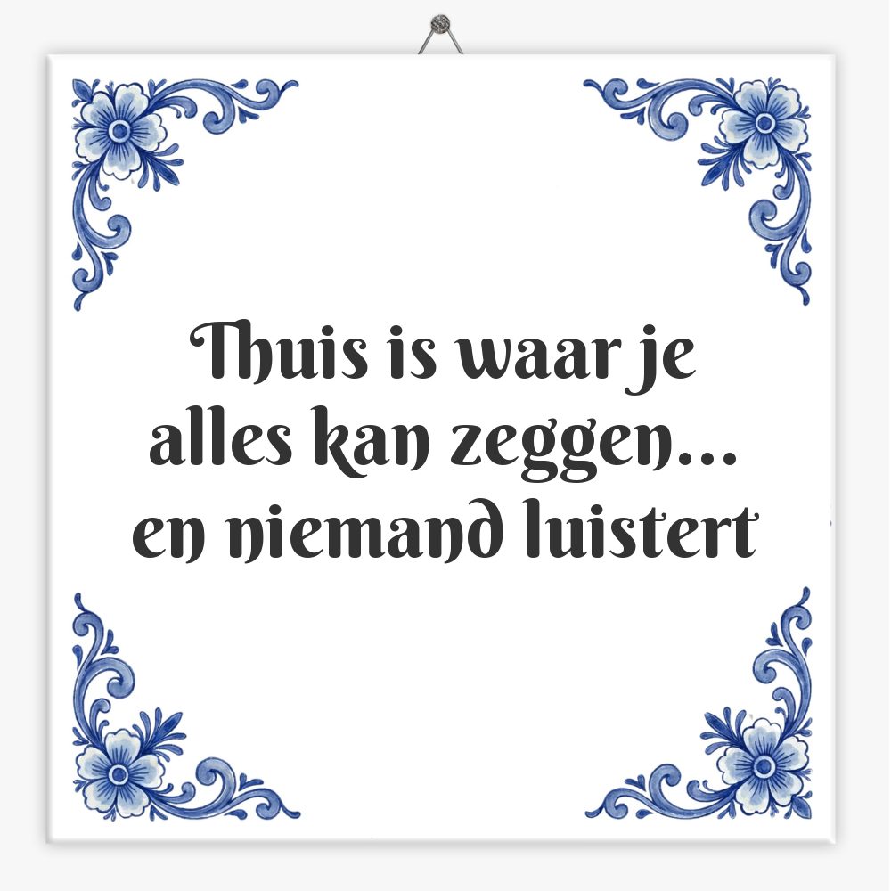 Thuis is waar je alles kan zeggen… en niemand luistert